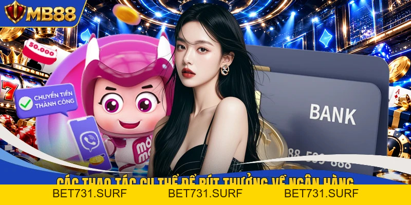 Rút Tiền MB88 - Chuyển Thưởng Từ Nhà Cái Chỉ Với 3 Bước - bet731