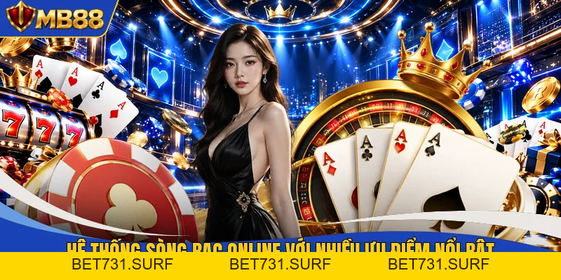 Casino MB88 - Live 4K HDR Sắc Nét, Vào Bàn Chỉ Mất 2s - bet731
